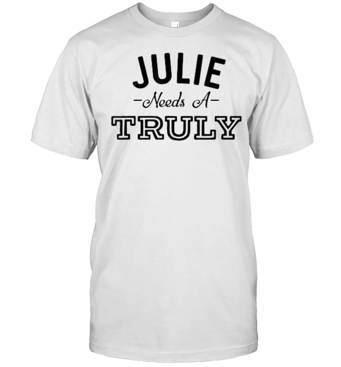 Julie Needs A Truly T- Classic Men's T-shirt
