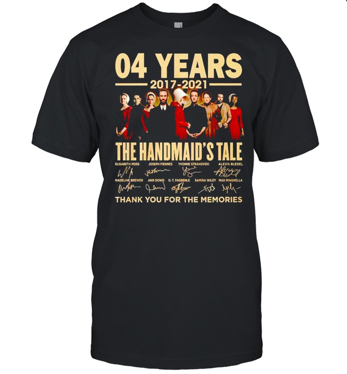 04 Years 2017 2021 The Handmaid’s Tale Thank You For The Memories Shirt