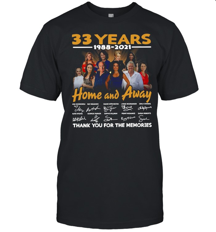 33 Years 1988 2021 Home And Away Thank You For The Memories Signature T-Shirt