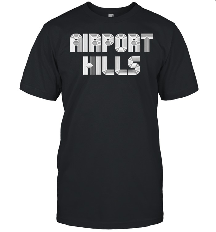 Airport Hills Funny T-Shirt
