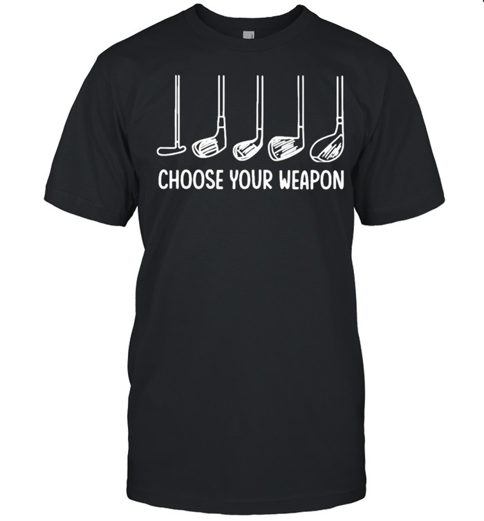 Choose Your Weapon Golf Shirt