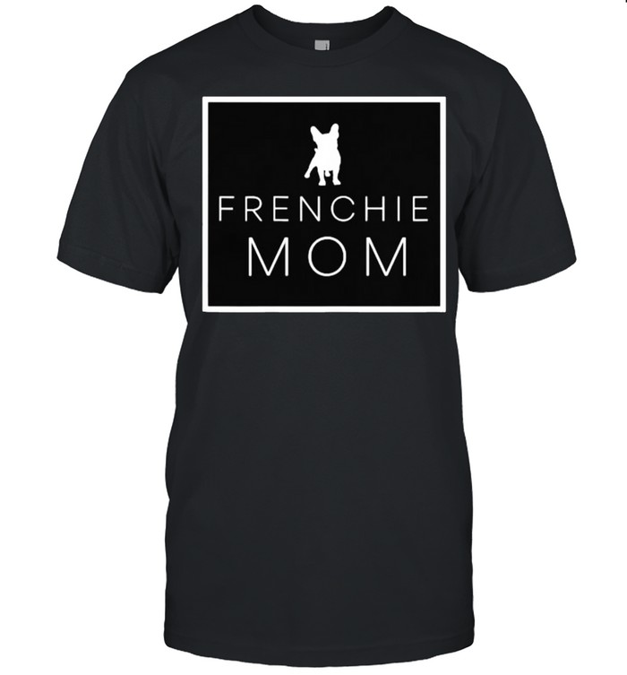 Frenchie Mom Dog T-Shirt