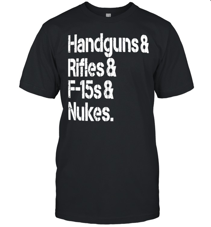 Handgun and Rifles F15s Nuke Shirt