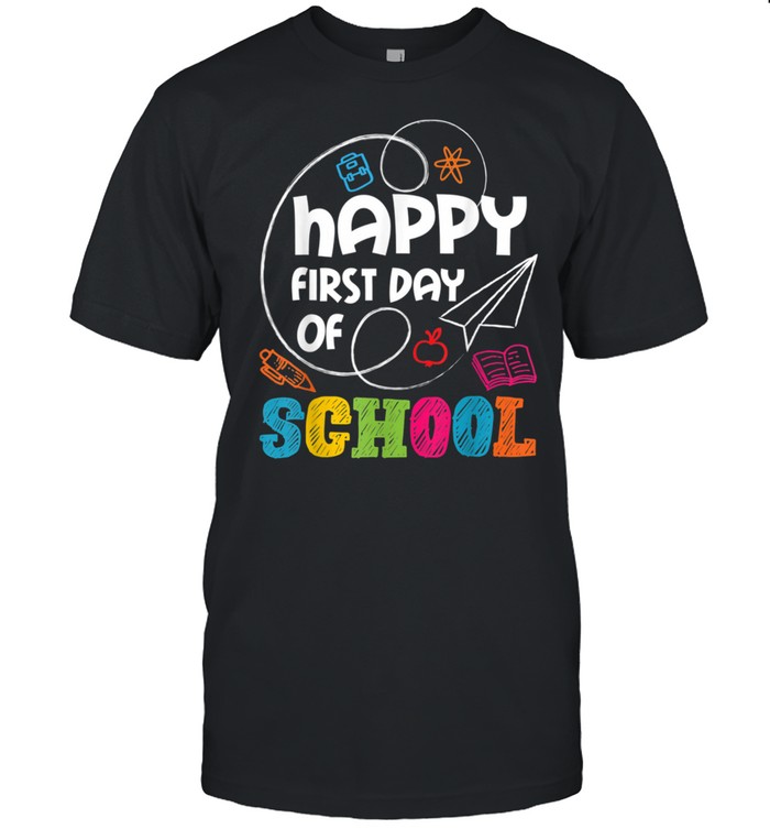 Happy First Day Of School Teacher Student Kindergarten shirt