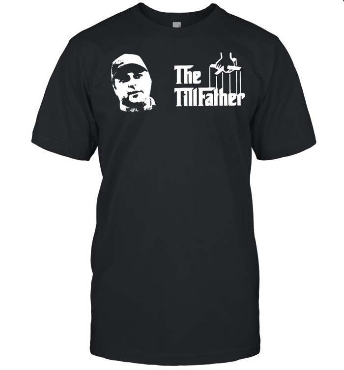 John Tillery the tillfather shirt