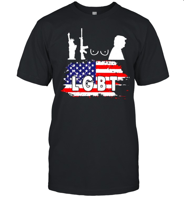 LGBT Liberty Guns Boobs and Trump shirt
