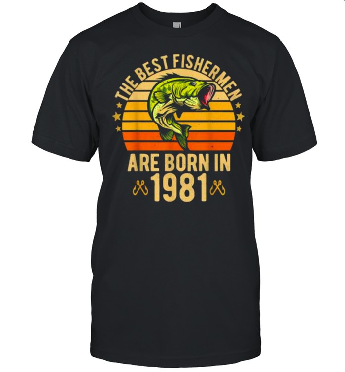 The Best Fishermen Are Born In 1981 40 years birthday Vintage T-Shirt