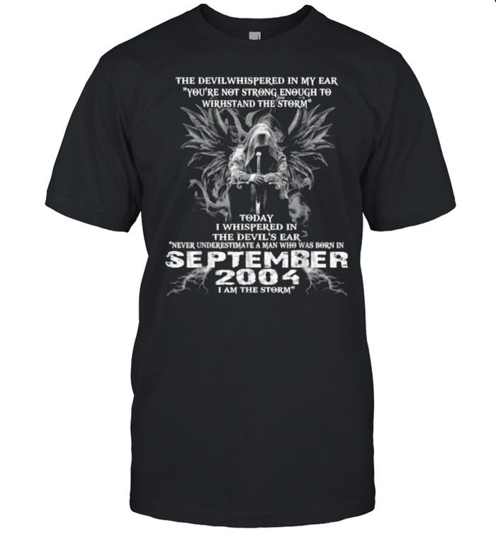 The Devil Whispered In My Ear Never Underestimate A Man Born In September 2004 T-Shirt
