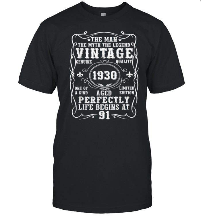 The Man Myth Legend Vintage 1930 Aged Perfectly Life Begins At 91 T-Shirt