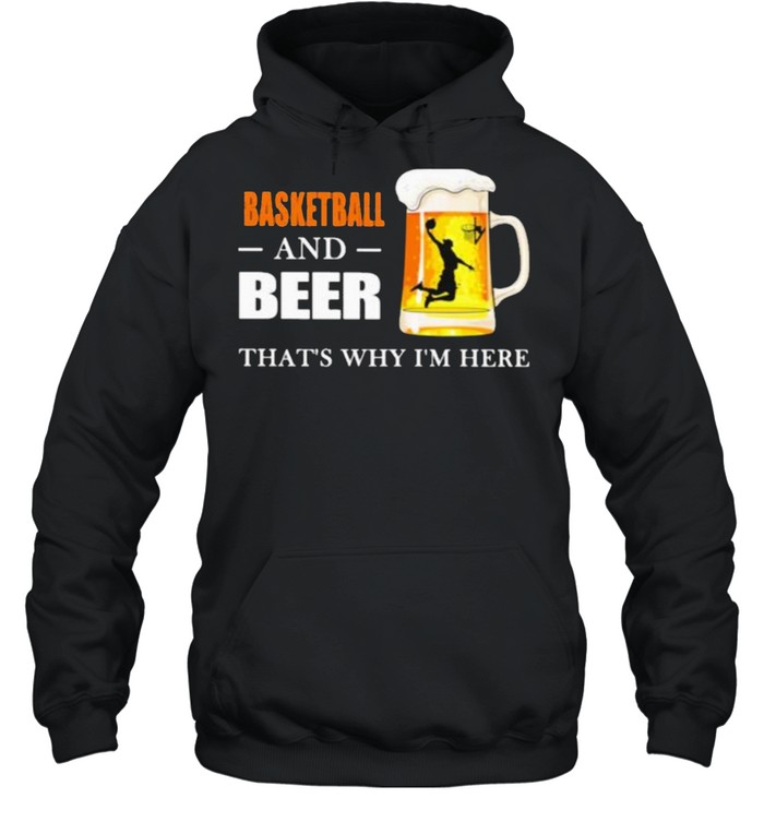 Basketball And Beer That’s Why I’m here Unisex Hoodie