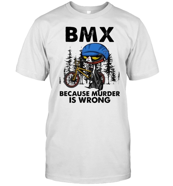 BMX Because Murder Is Wrong Cat Shirt