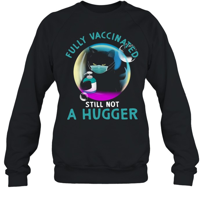 Cat Face Mask Fully Vaccinated Still Not A Hugger T-shirt Unisex Sweatshirt