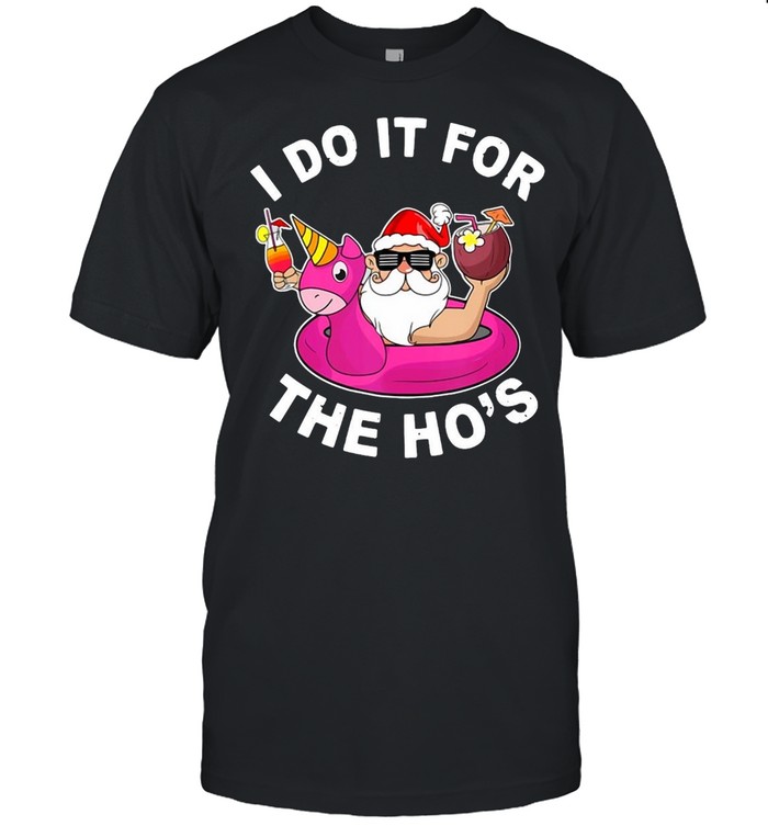 I Do It For The Ho’s Summer Santa Christmas In July T-shirt