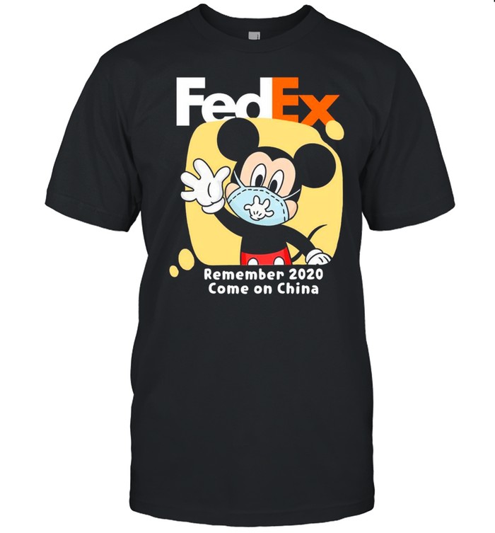 Mickey Mouse Face Mask Fedex Remember 2020 Come On China shirt