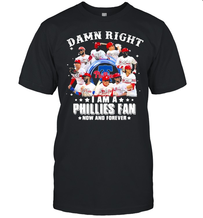 Damn right I am a phillies fan now and forever shirt Classic Men's T-shirt