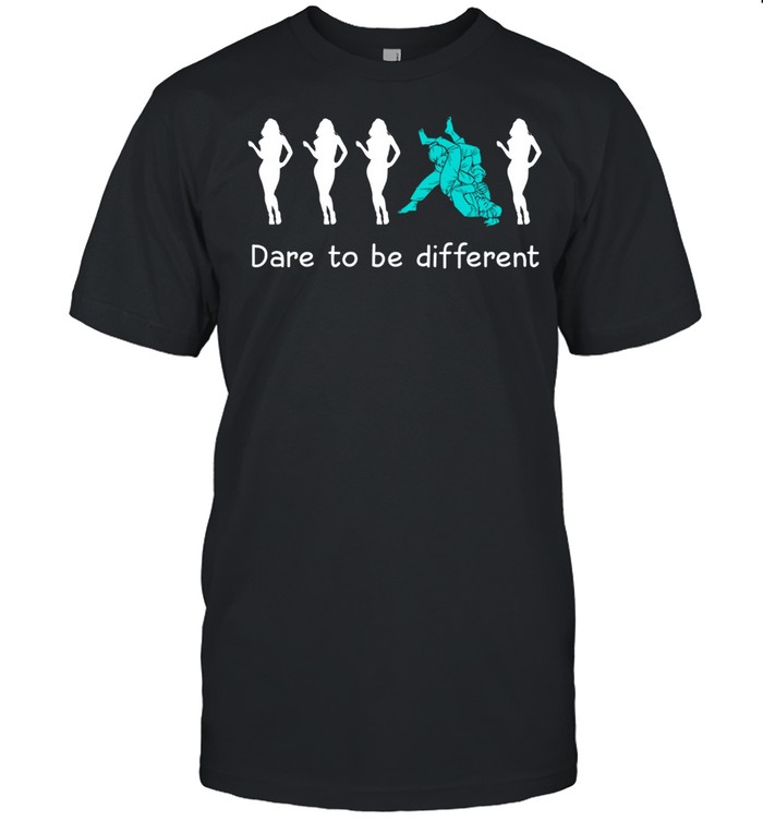 Dare to be different shirt
