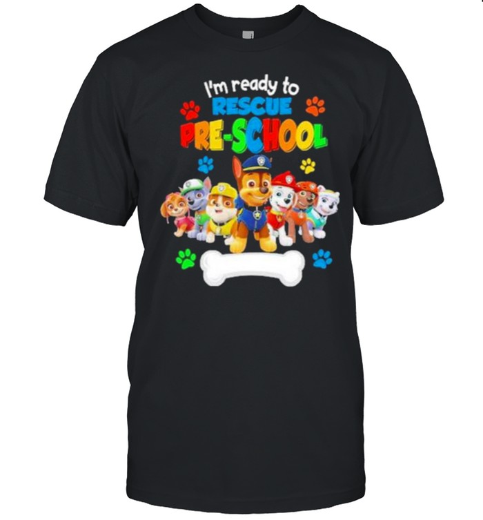 I’m Ready To Rescue Pre School Dog Shirt