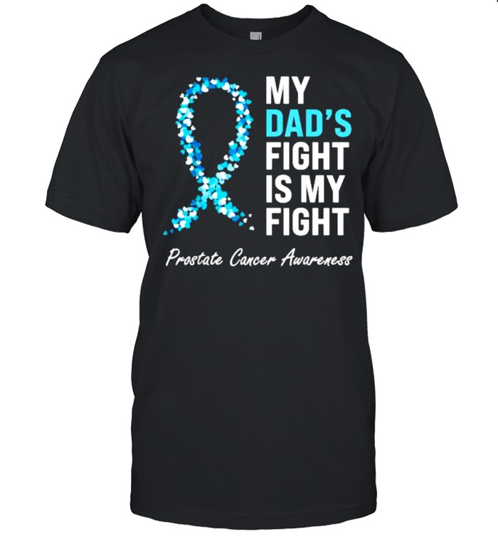 My Dad’s Fight Is My Fight Prostate Cancer Awareness Light Blue Ribbon Dad Survivor T-Shirt