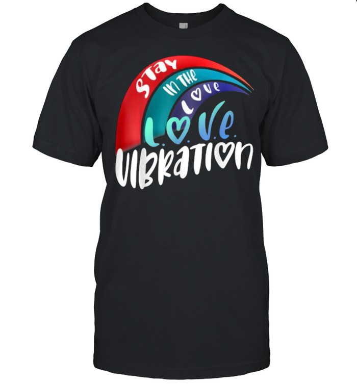 Stay in the Love Vibration L.O.V.E. Rainbow T-Shirt