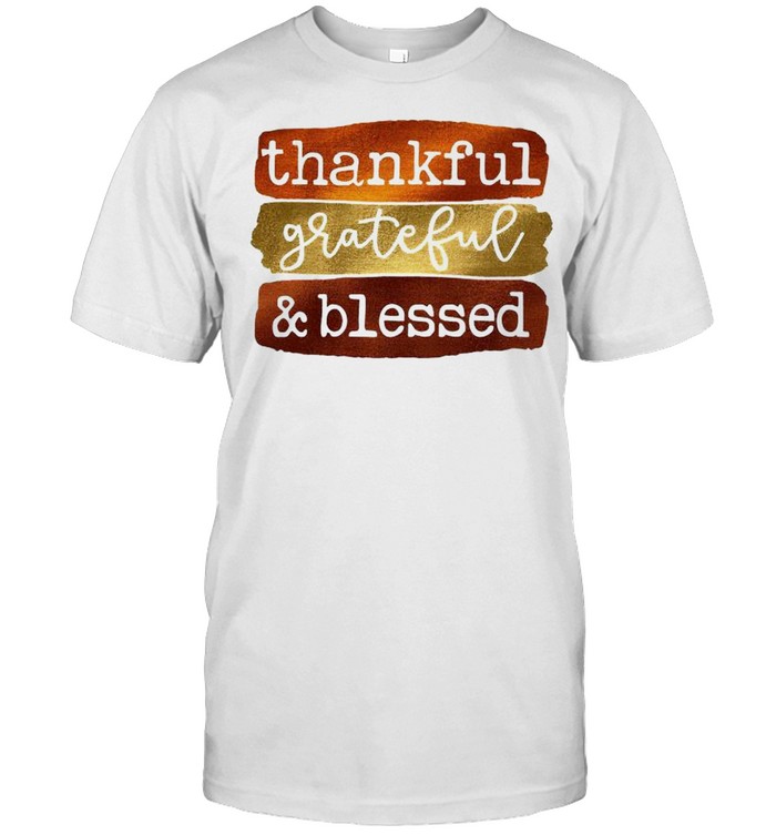 Thankful grateful and blessed fall shirt