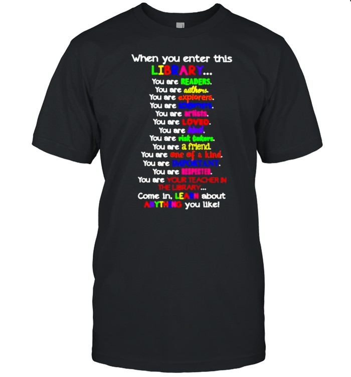 When You Enter This Library You Are Readers Shirt