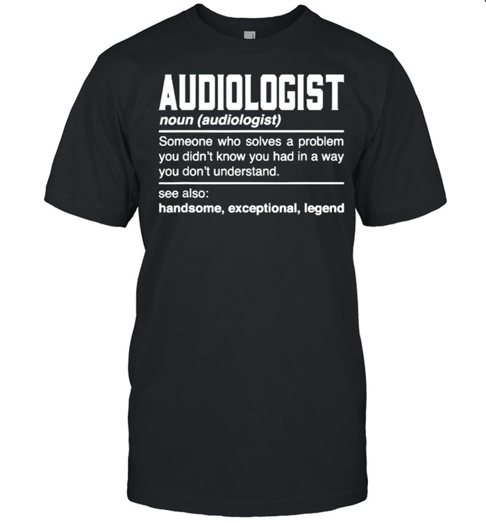 Audiologist Definition Sound Engineer Noun T-Shirt