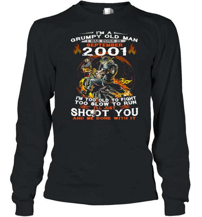 I’m A Old Man I Was Born In September 2001 Too Old To Fight Too Slow To Run Skull T- Long Sleeved T-shirt