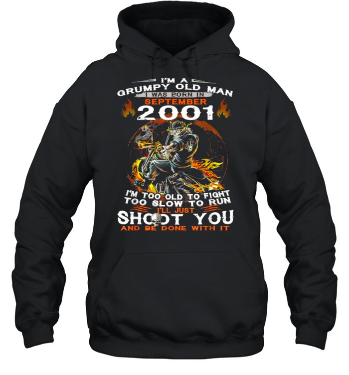 I’m A Old Man I Was Born In September 2001 Too Old To Fight Too Slow To Run Skull T- Unisex Hoodie