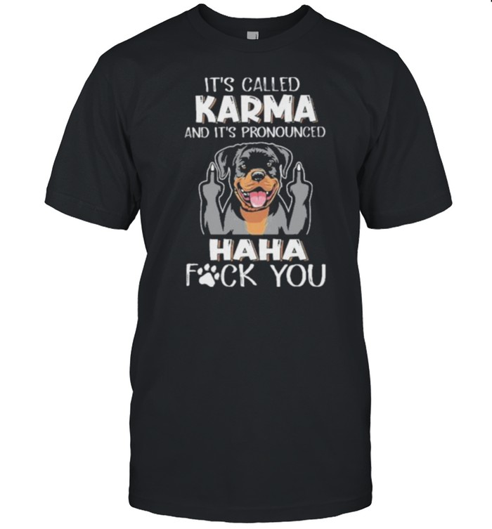 IT’ Called Karma And It’s Pronounced Haha Fuck You  Classic Men's T-shirt