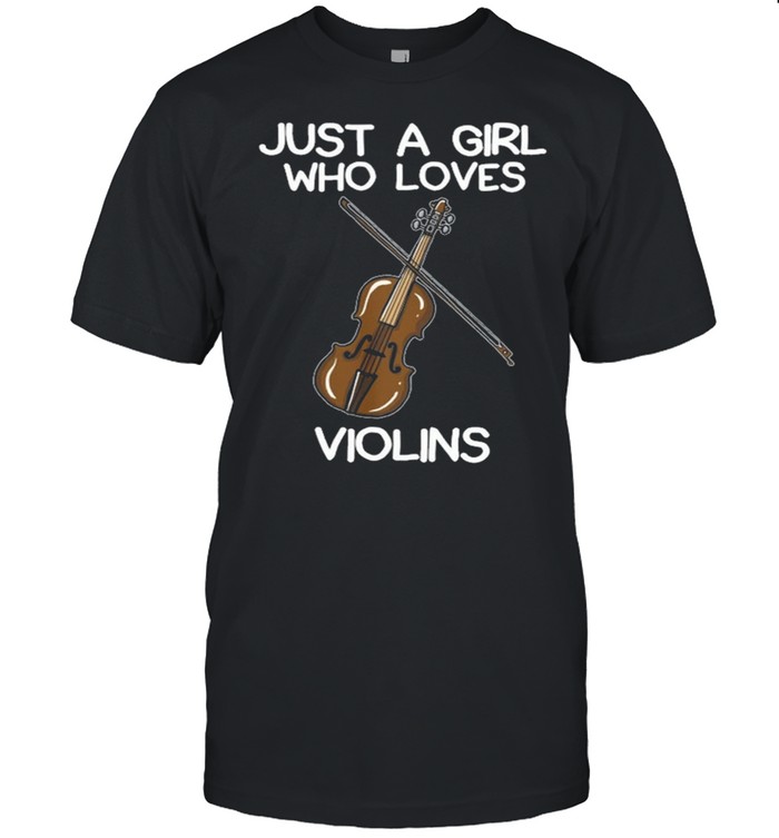 Just a girl who loves violins shirt