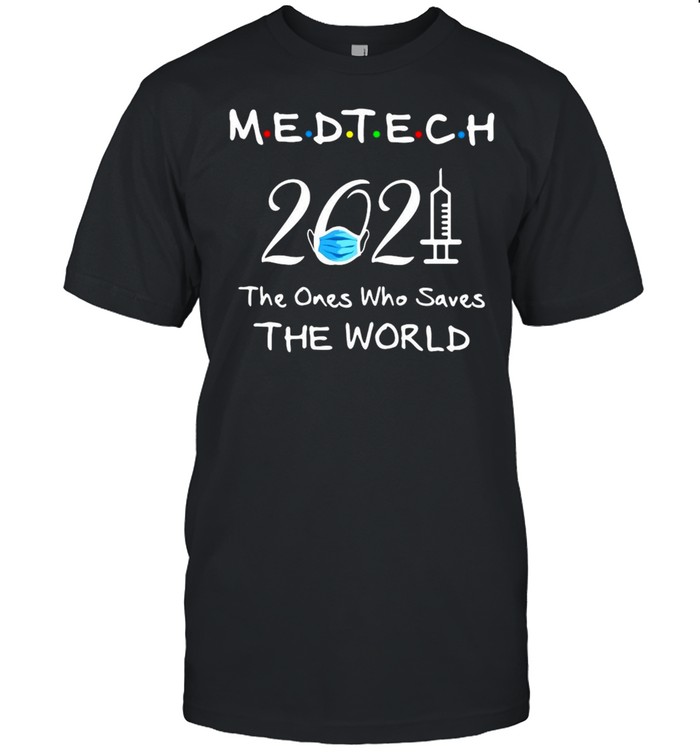 Nurse Medtech 2021 The Ones Who Saves The World T-shirt