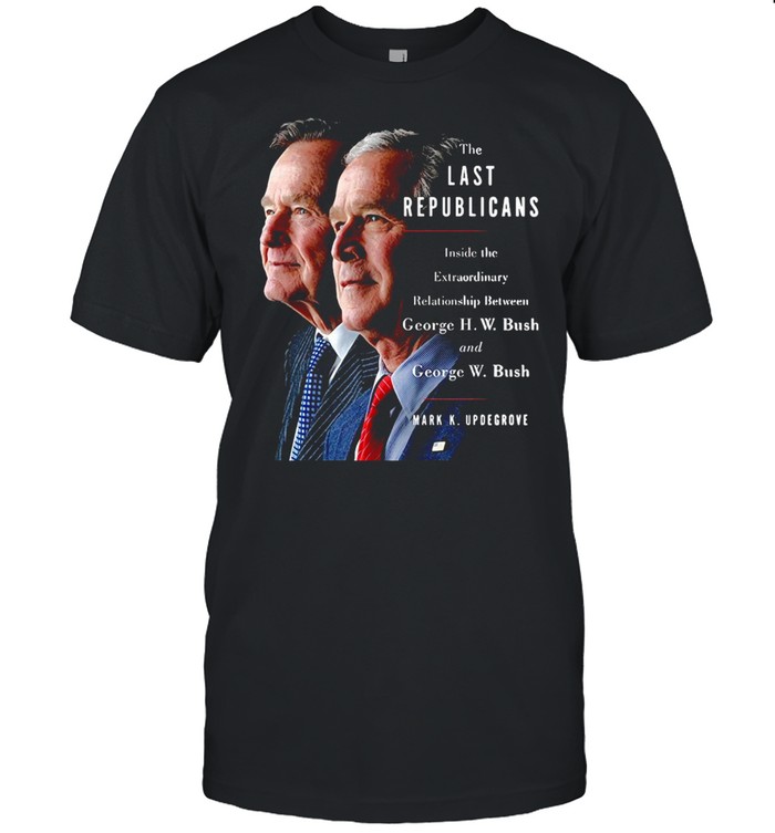 The Last Republicans Inside The Extraordinary Relationship Between George H.W. Bush And George W. Bush T-shirt Classic Men's T-shirt