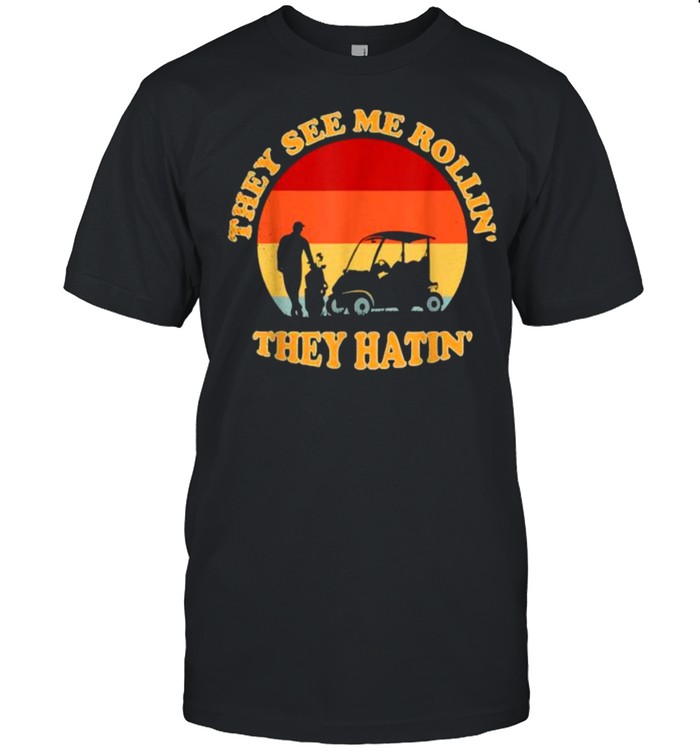 They See Me Rollin They Hatin Golf Vintage T-Shirt