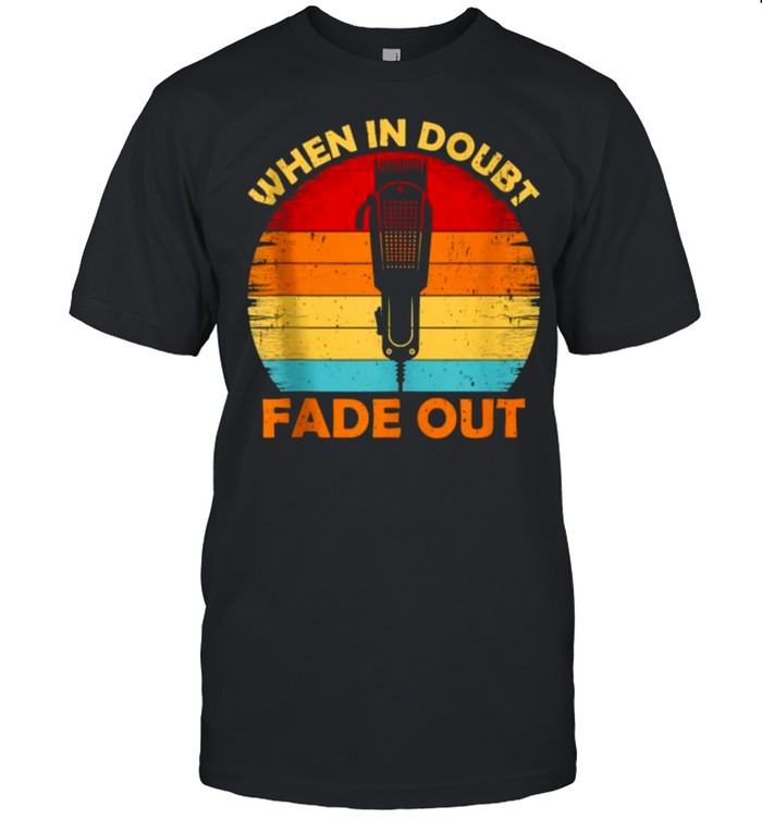 When In Doubt Fade Out Vintage T-Shirt