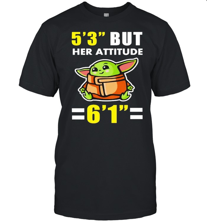 5 3 But Her Attitude Is 6 1 Shirt