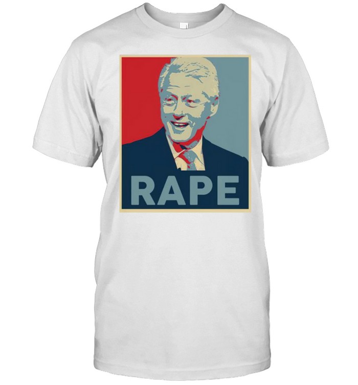 Bill Clinton Rape shirt