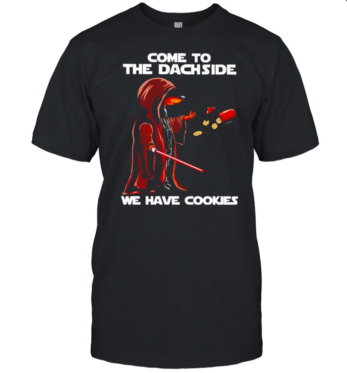 Dachshund Star Wars Come To The Dachside We Have Cookies Shirt