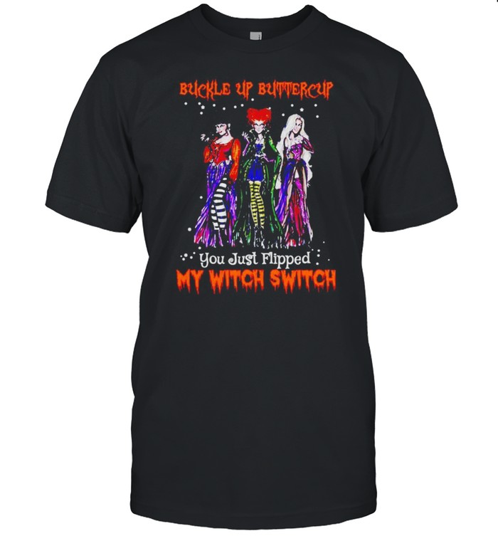 Hocus Pocus buckle up buttercup you just flipped my witch switch shirt