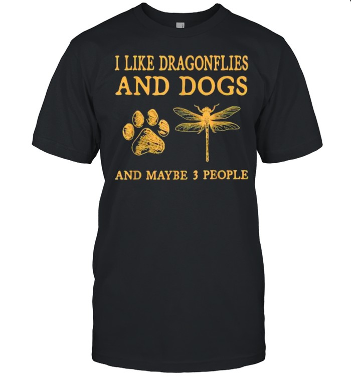 I Like Dragonflies And Dogs And Maybe 3 People Funny Sarcastic T-Shirt