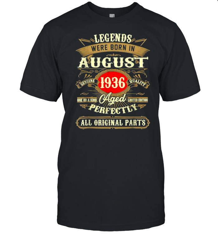 Legends Were Born In August 1936 All Original Parts T-Shirt