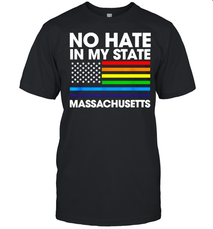 No Hate In My State Lgbt Massachusetts Pride Ma Gay Lesbian T-Shirt