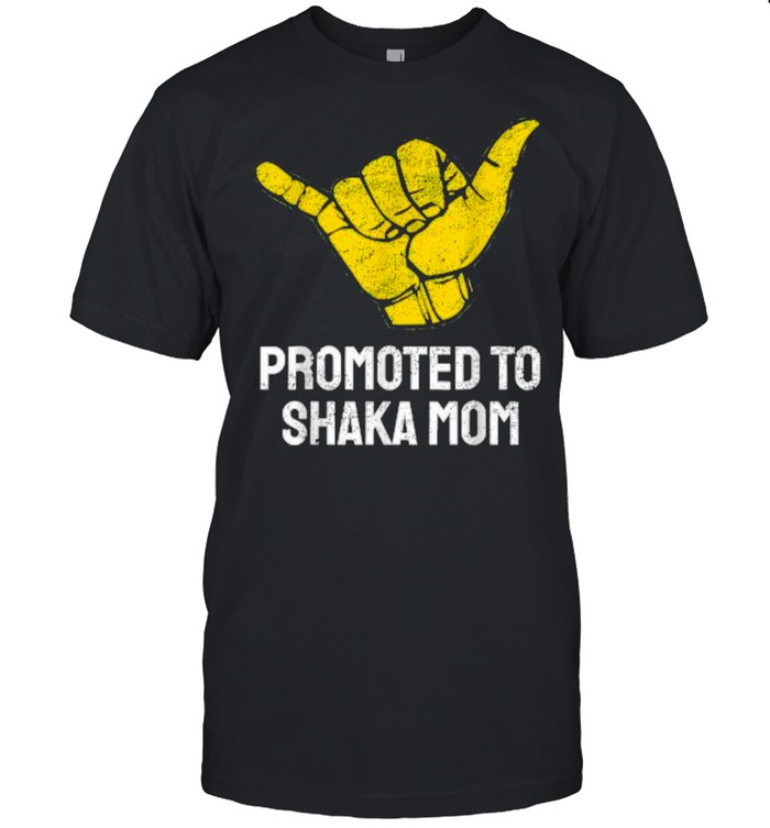 Promoted To Shaka Mom T-Shirt
