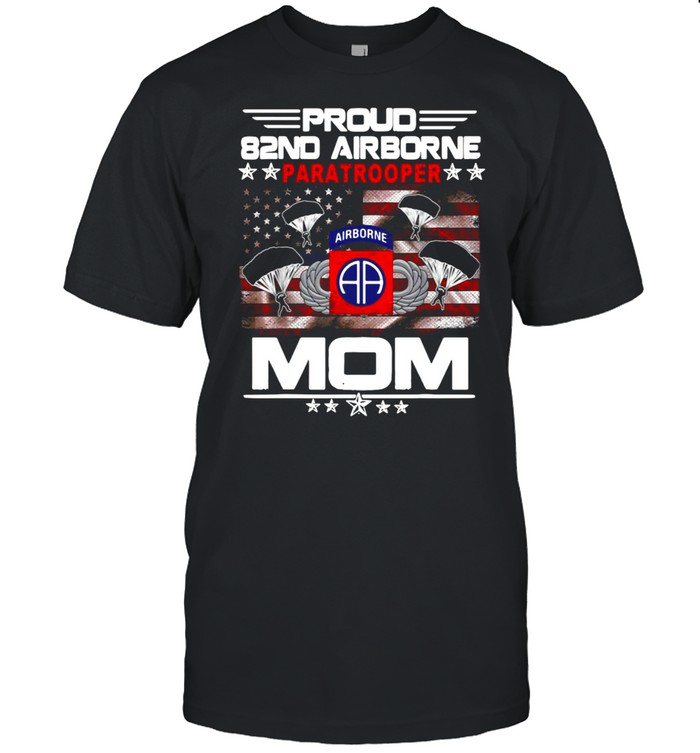 Proud 82Nd Airborne Paratrooper Mom Us Flag Veteran Mother T-Shirt