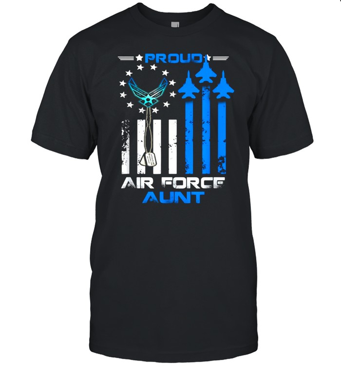 Proud U.s. Air Force Aunt, Proud Aunt Of Usaf Veteran T-Shirt