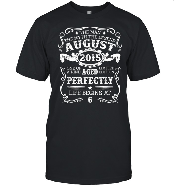 The Man The Myth The Legend August 2015 Life Begin At T-Shirt