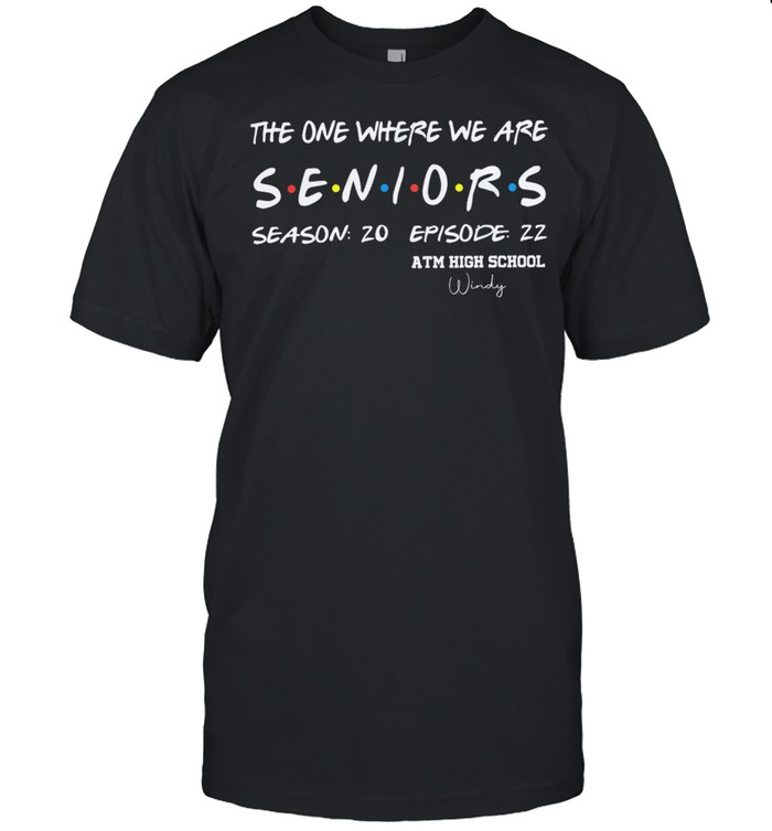The one where we are seniors season 20 episode 22 atm high school swinney shirt
