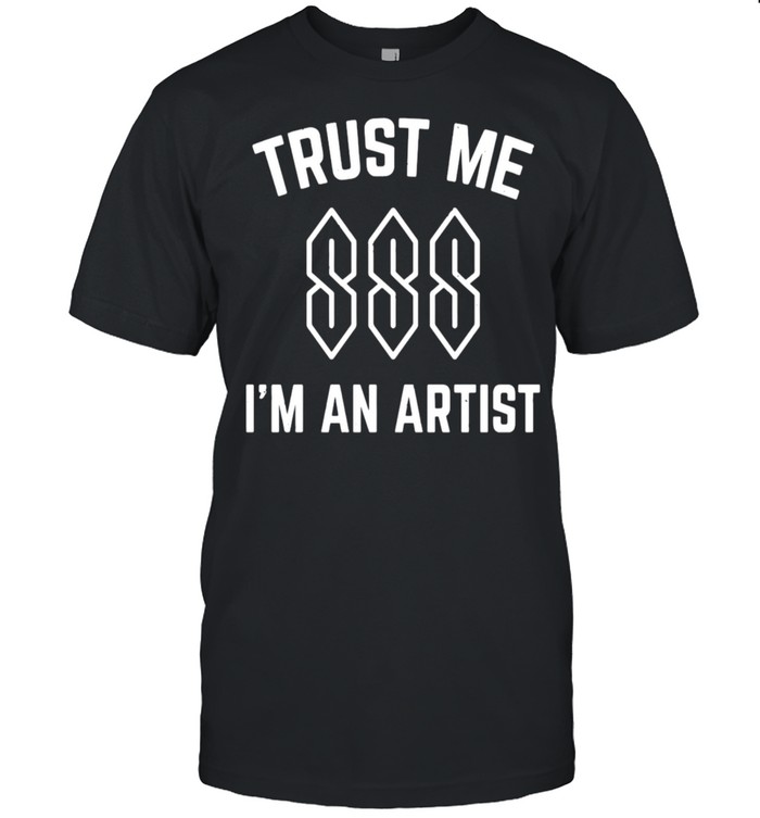 Trust Me I’m An Artist T-Shirt