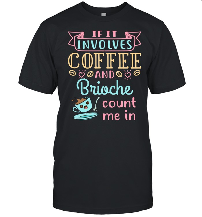 Coffee and Brioche Bread French Food shirt