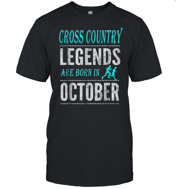 Cross Country Legend Are Born In October Tee Shirt