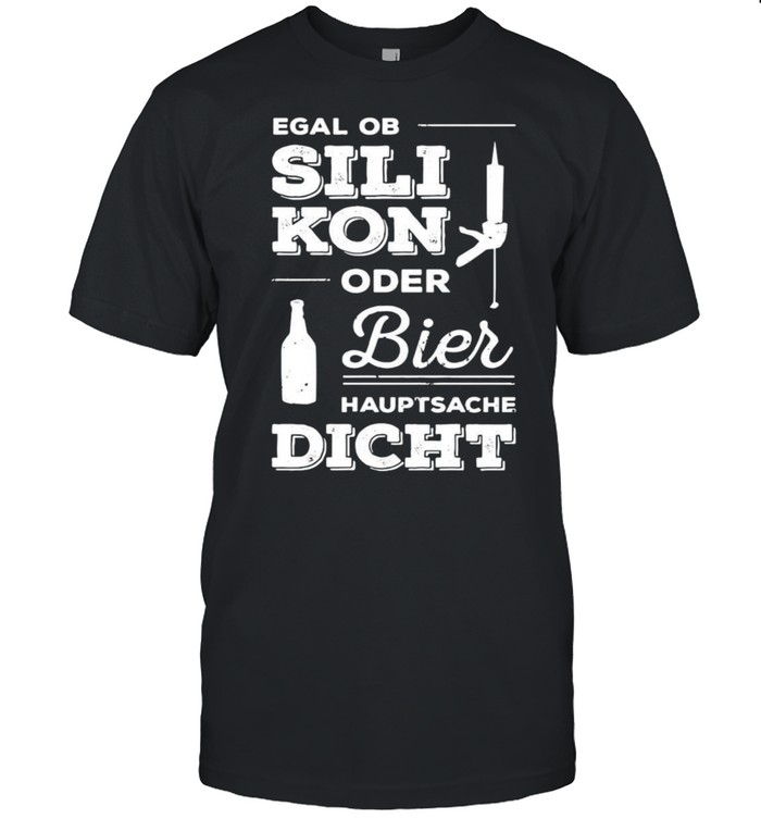 Egal Ob Silikon Oder Bier Hauptsache Dicht T-Shirt